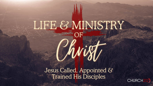 Jesus Called, Appointed and Trained His Disciples