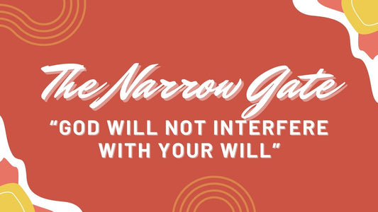 God Will Not Interfere with Your Will